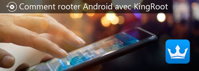 Rooter l'appareil Android avec KingRoot