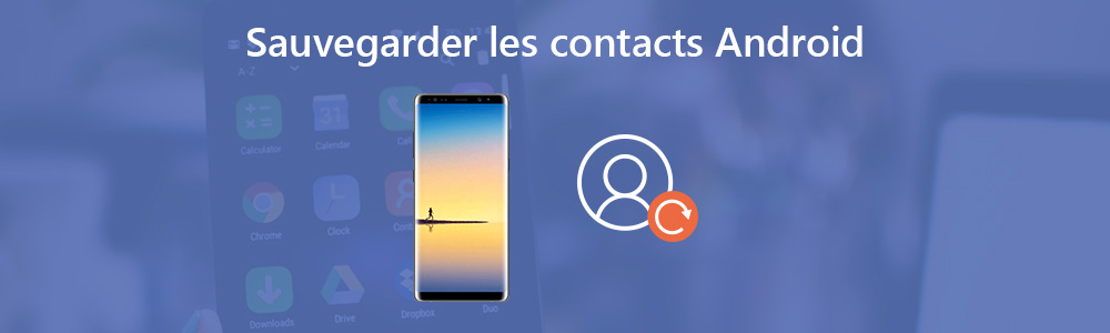 Sauvegarder les contacts Android