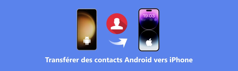 Transférer les contacts Android vers iPhone