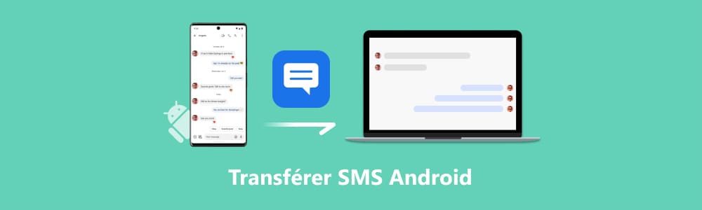 Transférer SMS Android vers PC