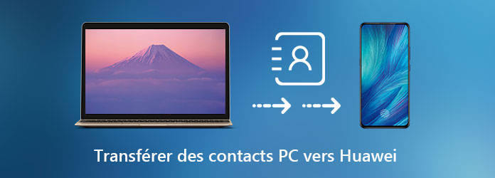 Transférer des contacts PC vers Huawei