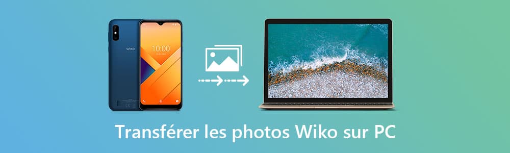 Effectuer le transfert des photos Wiko sur PC