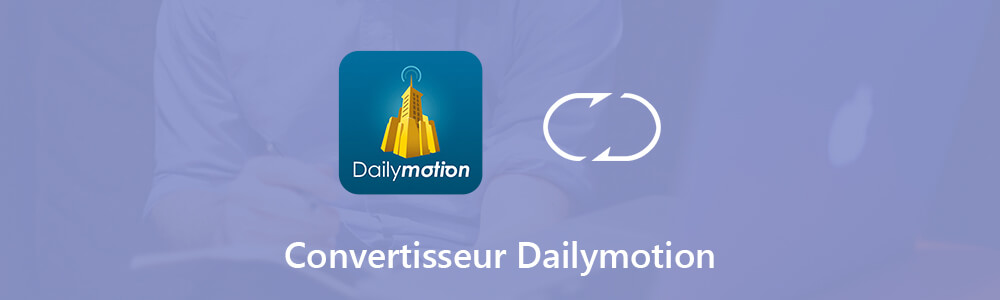 Convertisseur Dailymotion