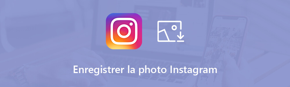 Enregistrer les photos Instagram