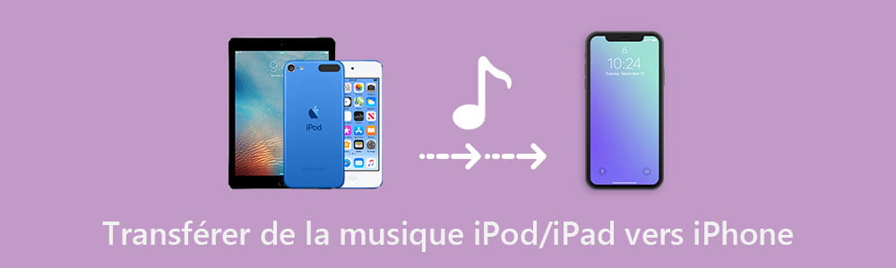 Transférer de la musique sur iPad/iPod vers iPhone