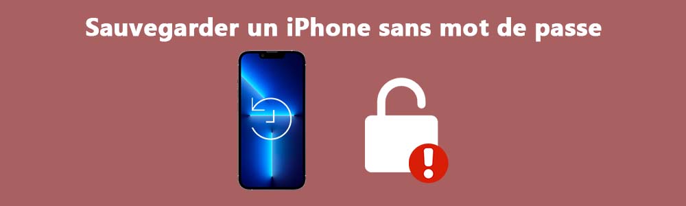 Sauvegarder iPhone sans mot de passe