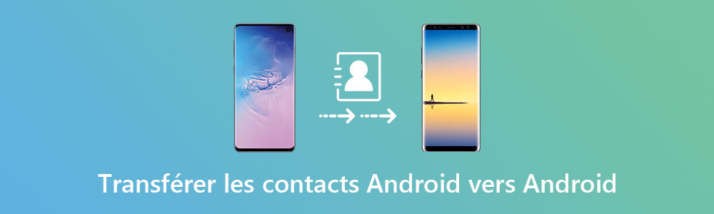 Transférer des contacts Android vers Android