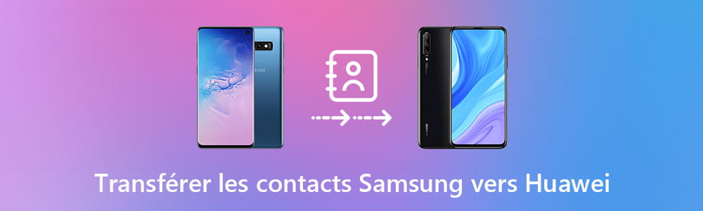 Transférer des contacts de Samsung vers Huawei