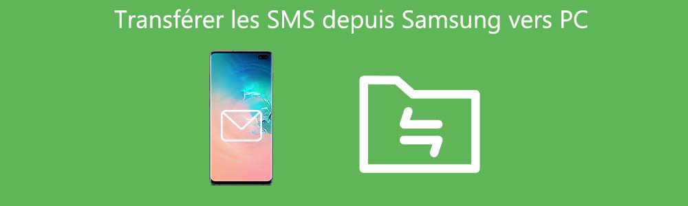 Transférer les SMS depuis Samsung vers PC