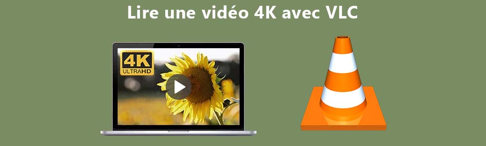 Lire une vidéo 4K avec VLC