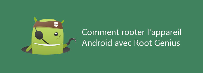 Rooter un appareil Android avec Root Genius
