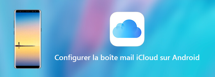 Configurer mail iCloud sur l'appareil Android