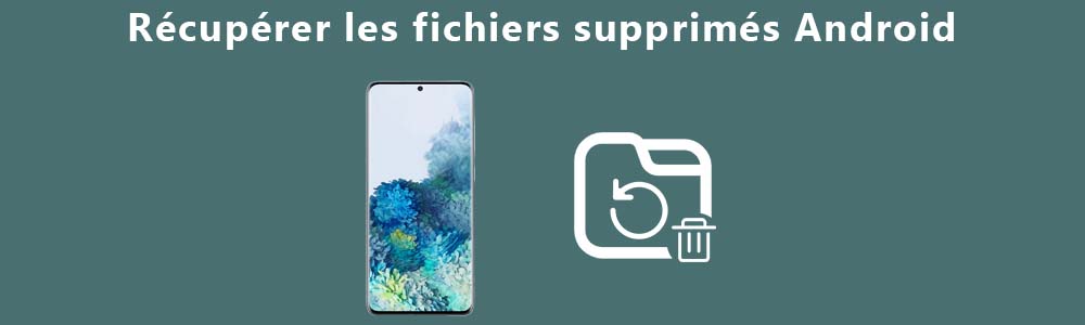 Récupérer des ficheirs supprimées sur Android