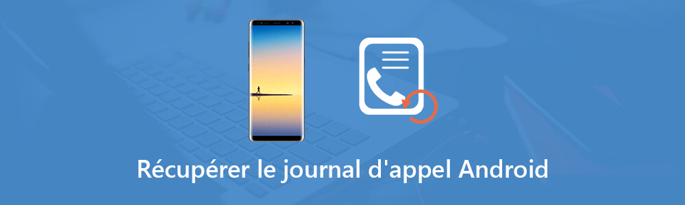 Récupérer journal appel Android