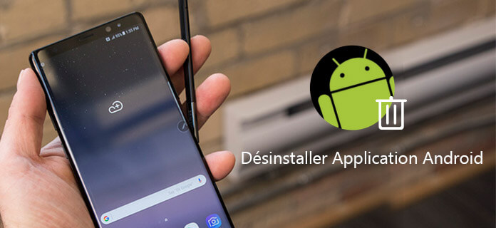 Désinstaller l'application Android