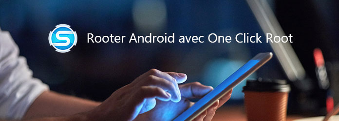 Rooter Android avec One Click Root