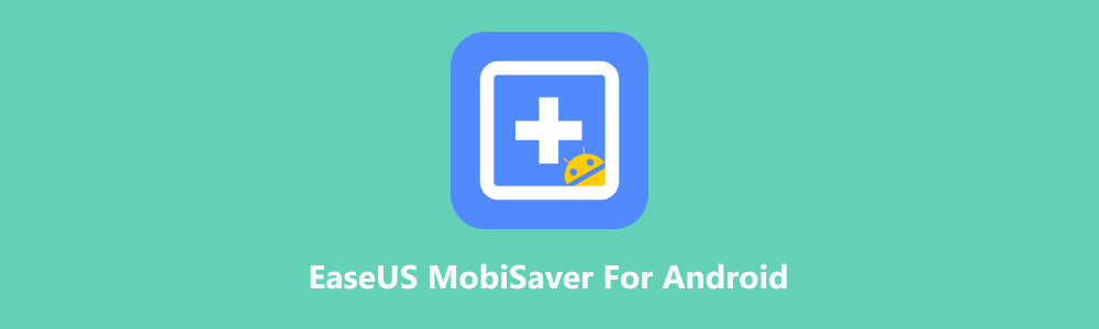 EaseUS MobiSaver For Android