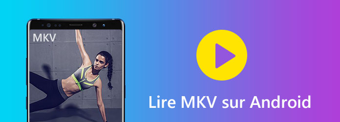 Lire MKV sur Android