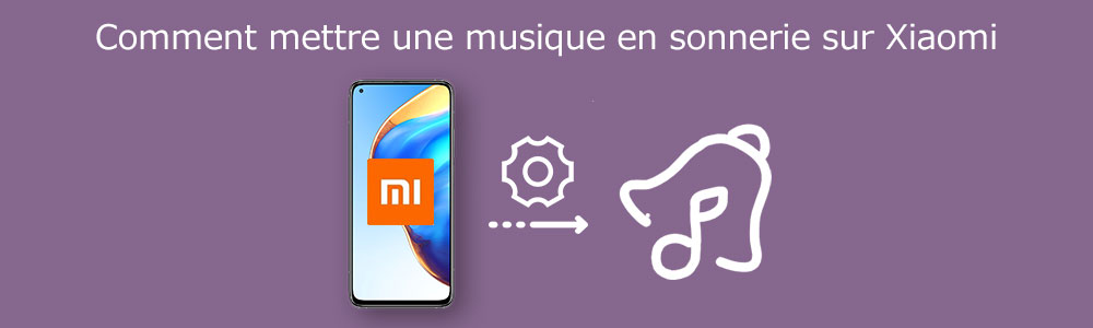 Mettre une musique en sonnerie sur votre téléphone Xiaomi