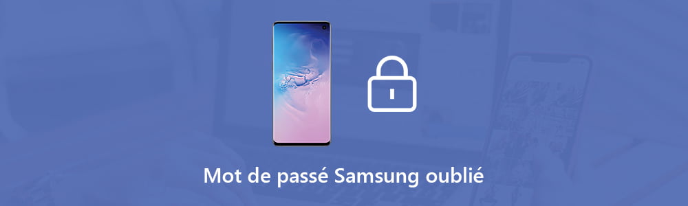 Mot de passe Samsung oublié