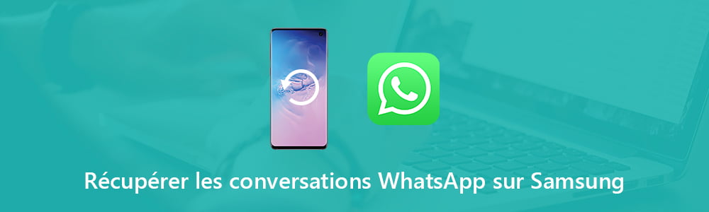 Récupérer des conversations WhatsApp pour Samsung