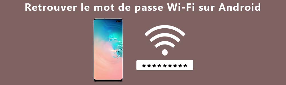 Retrouver le mot de passe Wi-Fi sur Android