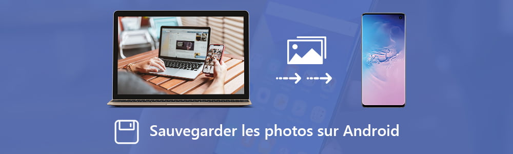 Sauvegarder les photos Android