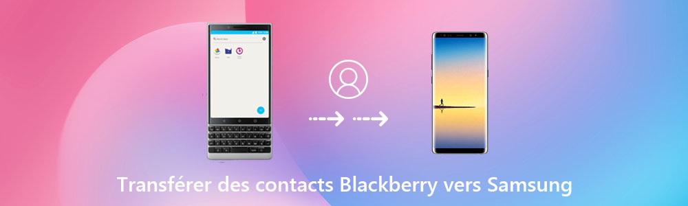 Transférer des contacts BlackBerry vers Samsung