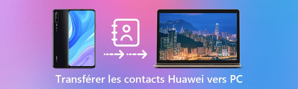 Transférer contact Huawei vers PC
