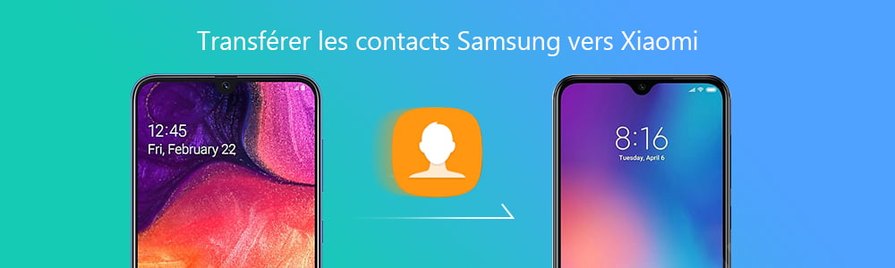 Transférer les contacts Samsung vers Xiaomi
