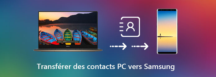 Transférer des contacts PC vers Samsung