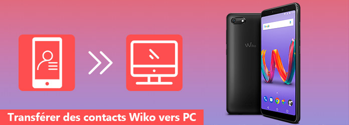 Transférer des contacts Wiko vers PC