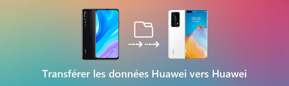 Transférer des données Huawei vers Huawei