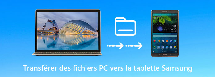 Transférer des fichiers PC vers la tablette Samsung