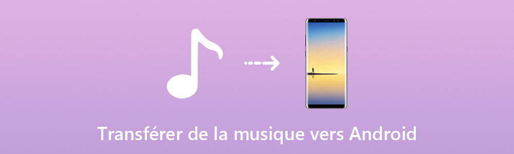 Transférer de la musique vers Android