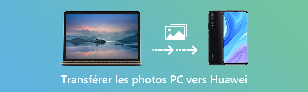 Transférer des photos PC vers Huawei