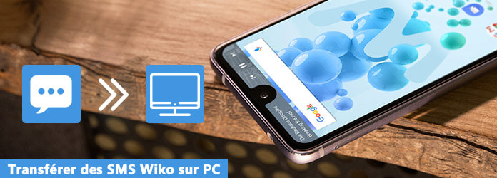 Transférer des SMS Wiko sur PC