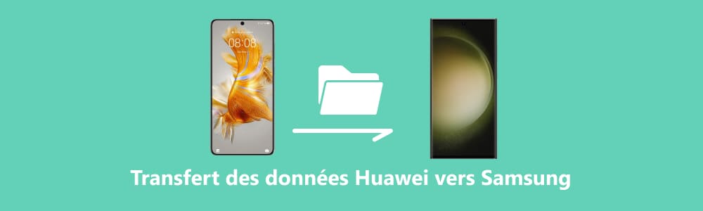 Transfert des données Huawei vers Samsung