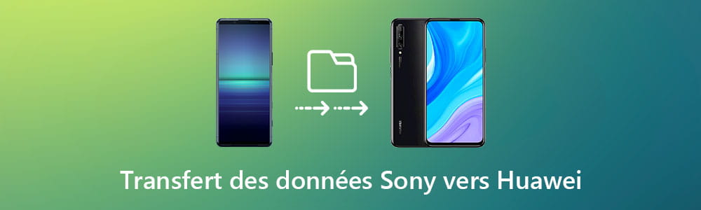 Transfert des données Sony vers Huawei