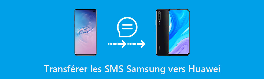 Transfert des SMS Samsung vers Huawei
