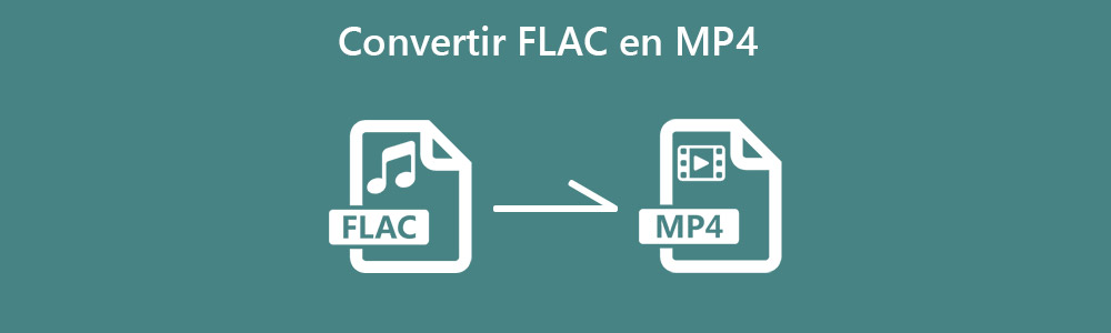 Convertir FLAC en MP4