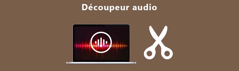 Découpeurs audio