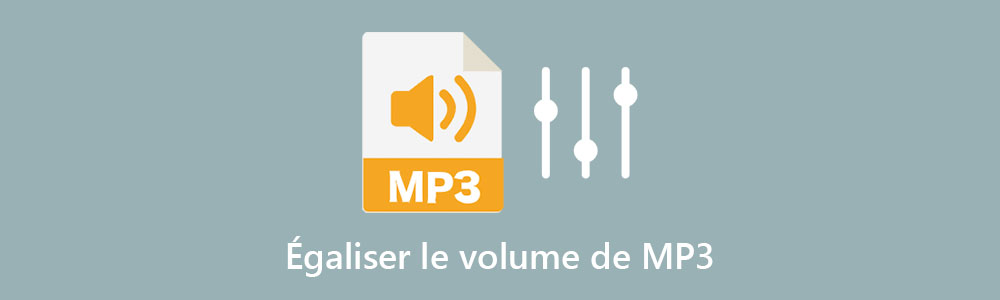 Égaliser le volume d’un MP3