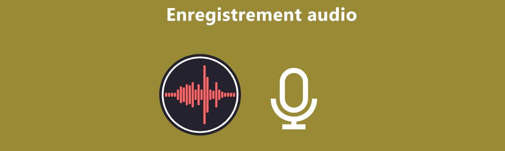 Faire un enregistrement audio