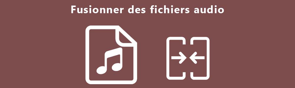 Fusionner des fichiers audio