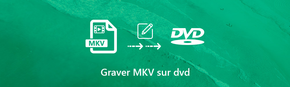 Graver MKV sur DVD