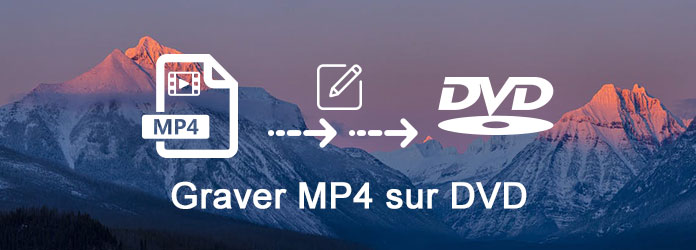 Tutoriel le plus simple pour graver MP4 sur DVD