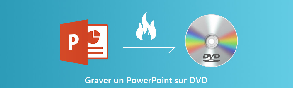 Comment graver un diaporama PowerPoint sur DVD