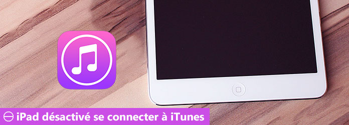 Astuce : Comment réparer un iPad désactivé pour connecter à iTunes - Comment Se Connecter Sur Itunes Avec Un Ipad