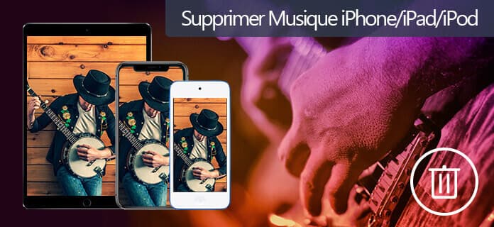 Supprimer musiques iPhone/iPod/iPad